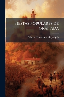 Fiestas populares de Granada - Antonio Joaqu&atilde;-N Af&agrave;n de Ribera
