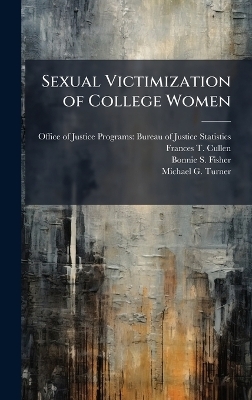 Sexual Victimization of College Women - Frances T Cullen, Bonnie S Fisher