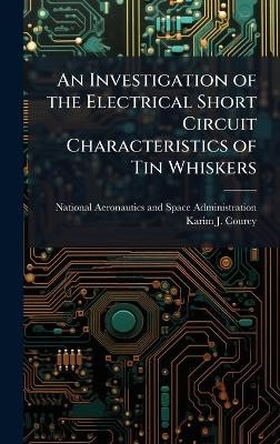 An Investigation of the Electrical Short Circuit Characteristics of Tin Whiskers