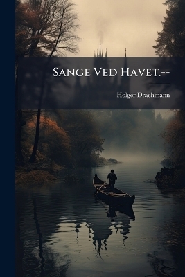 Sange Ved Havet.-- - Holger Drachmann