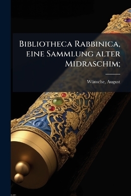 Bibliotheca Rabbinica, eine Sammlung alter Midraschim;