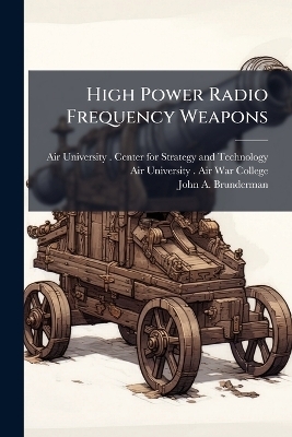 High Power Radio Frequency Weapons - John A Brunderman