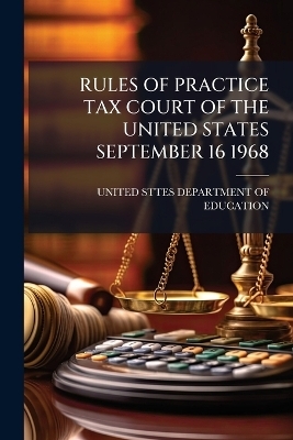 Rules of Practice Tax Court of the United States September 16 1968