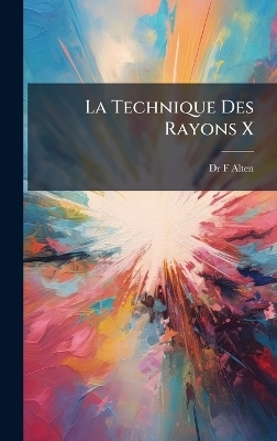 La Technique Des Rayons X - F Alten