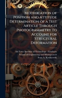 Modification of Position and Attitude Determination of a Test Article Through Photogrammetry to Account for Structural Deformation - Sean A Krolikowski