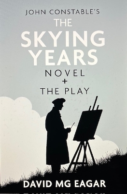 John Constable's The Skying Years Novel + The Play