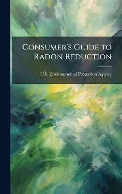 Consumer's Guide to Radon Reduction - 