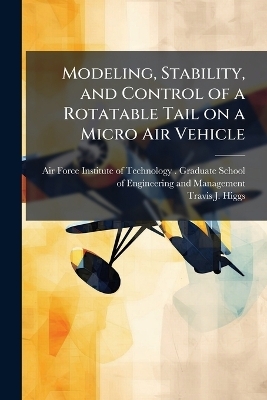 Modeling, Stability, and Control of a Rotatable Tail on a Micro Air Vehicle