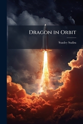 Dragon in Orbit - Stanley Stafira