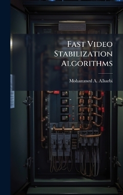 Fast Video Stabilization Algorithms - Mohammed A Alharbi