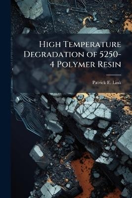 High Temperature Degradation of 5250-4 Polymer Resin