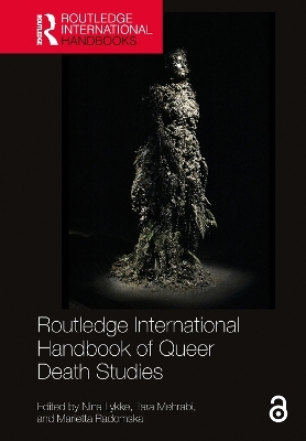 Routledge International Handbook of Queer Death Studies - 