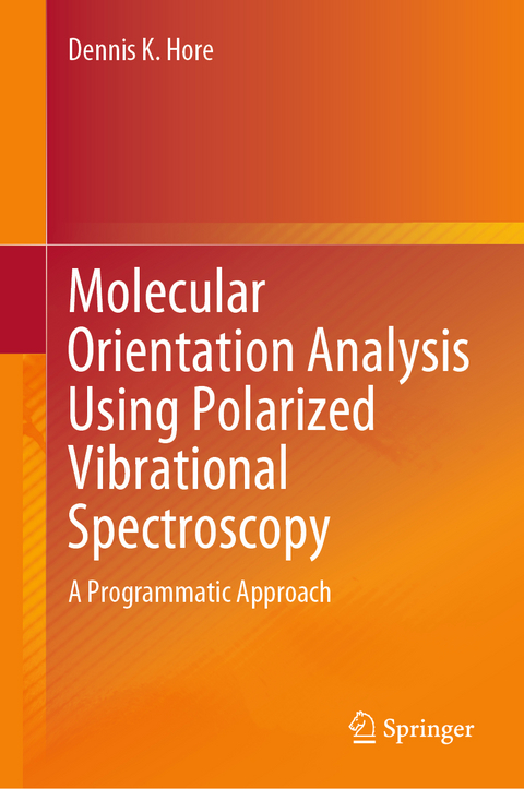 Molecular Orientation Analysis Using Polarized Vibrational Spectroscopy - Dennis K. Hore
