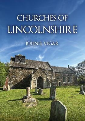 Churches of Lincolnshire - John E. Vigar