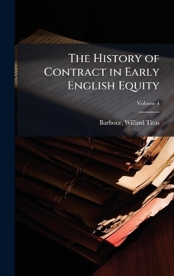 The History of Contract in Early English Equity - Barbour Willard Titus