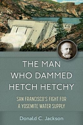 The Man Who Dammed Hetch Hetchy Volume 8