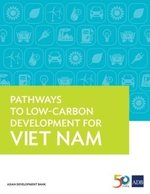 Pathways to Low-Carbon Development for Viet Nam -  Asian Development Bank