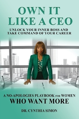 Own It Like a CEO Unlock Your Inner Boss and Take Command of Your Career