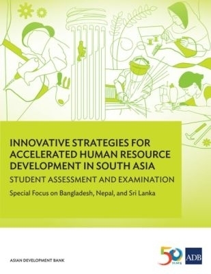 Innovative Strategies for Accelerated Human Resource Development in South Asia: Student Assessment and Examination -  Asian Development Bank