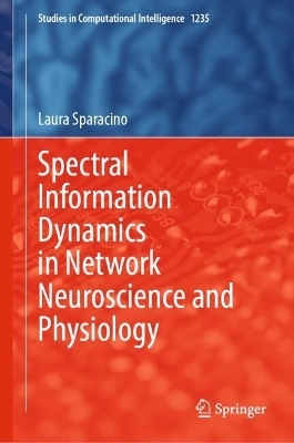 Spectral Information Dynamics in Network Neuroscience and Physiology - Laura Sparacino