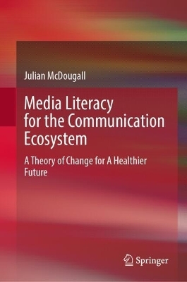 Media Literacy for the Communication Ecosystem - Julian McDougall