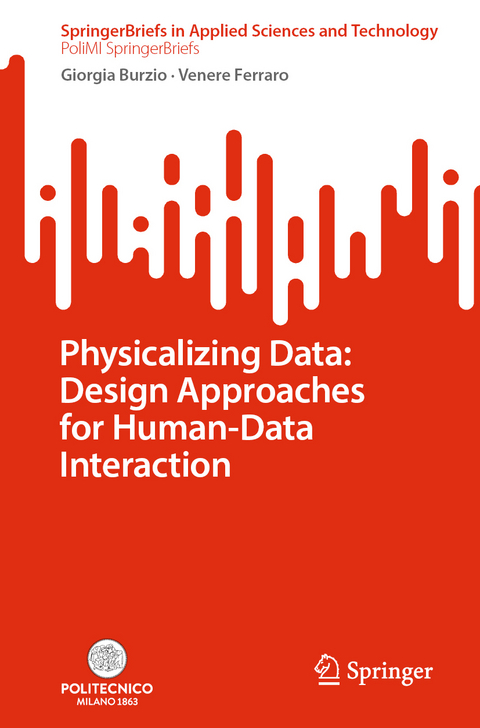 Physicalizing Data: Design Approaches for Human-Data Interaction - Giorgia Burzio, Venere Ferraro
