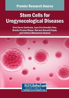 Stem Cells for Urogynecological Diseases - Gina Torres Zambrano, Juan Ur&iacute;a Gonzalez Tova, Braulio Peramo Moyaa, Mariano Rossell&oacute; Gay&aacute;y, Fathima Mohammed Ahamed