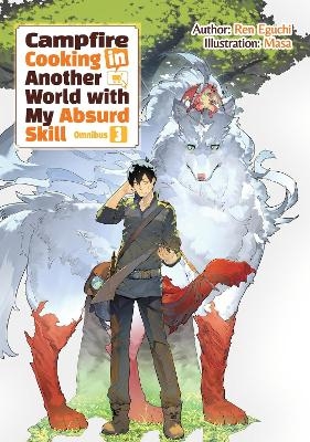 Campfire Cooking in Another World With My Absurd Skill: Omnibus 3 (Light Novel) - Kevin Chen,  Masa, Ren Eguchi