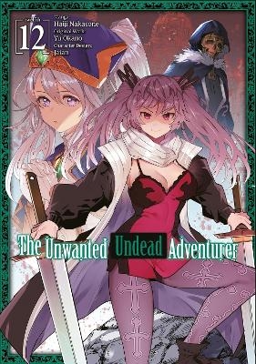 The Unwanted Undead Adventurer (Manga): Volume 12 - Haiji Nakasone, Jason Li, Yu Okano