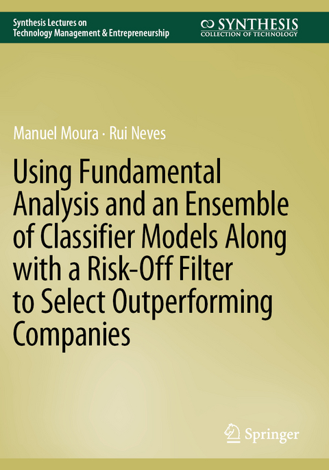 Using Fundamental Analysis and an Ensemble of Classifier Models Along with a Risk-Off Filter to Select Outperforming Companies - Manuel Moura, Rui Neves