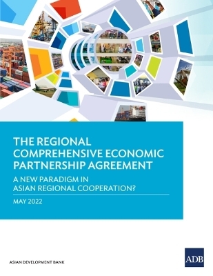 The Regional Comprehensive Economic Partnership Agreement -  Asian Development Bank