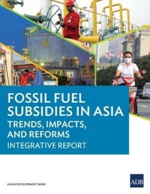 Fossil Fuel Subsidies in Asia -  Asian Development Bank