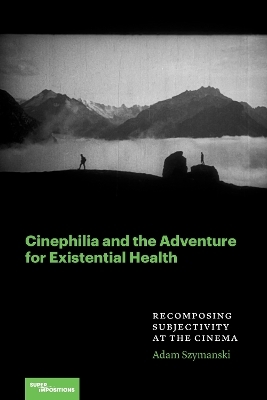 Cinephilia and the Adventure for Existential Health - Adam Szymanski