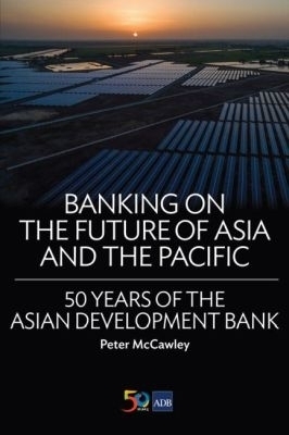 Banking on the Future of Asia and the Pacific -  Asian Development Bank