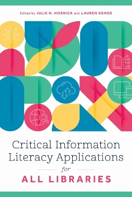 Critical Information Literacy Applications for All Libraries