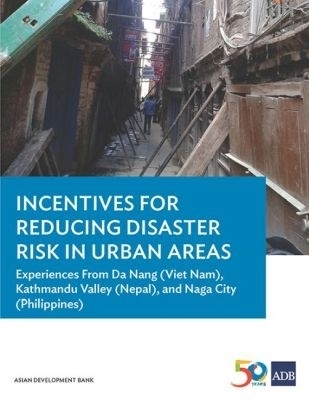 Incentives for Reducing Disaster Risk in Urban Areas -  Asian Development Bank