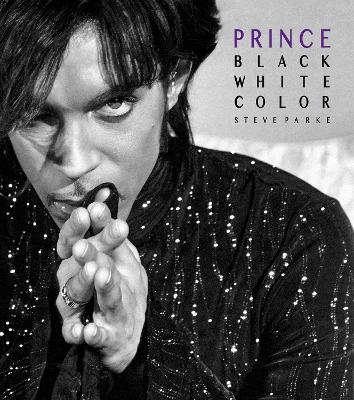 Prince: Black, White, Color - Steve Parke