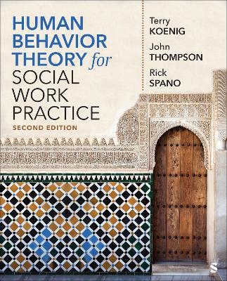 Human Behavior Theory for Social Work Practice - Terry L. (Lea) Koenig, John B. Thompson, Richard (Rick) N. Spano