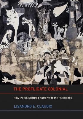 The Profligate Colonial - Lisandro E. Claudio