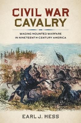 Civil War Cavalry - Earl J. Hess