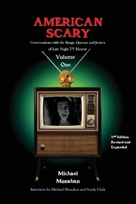 American Scary Conversations with the Kings, Queens and Jesters of Late-Night Horror TV Volume 1