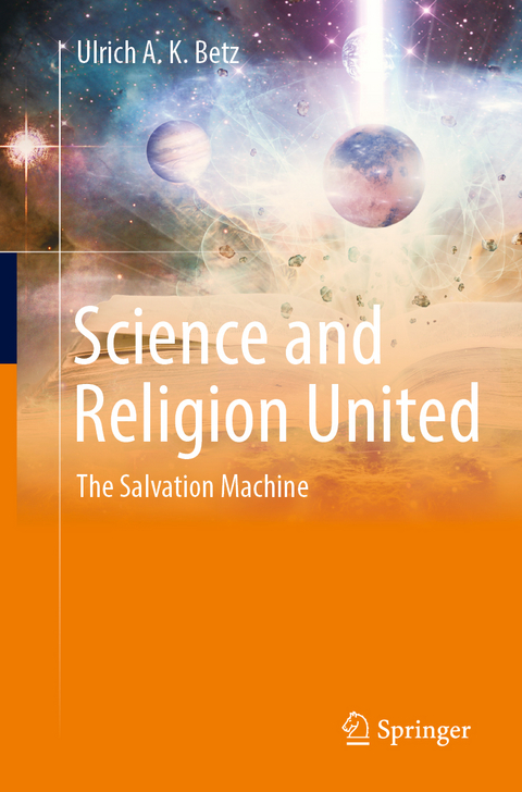 Science and Religion United - Ulrich A. K. Betz