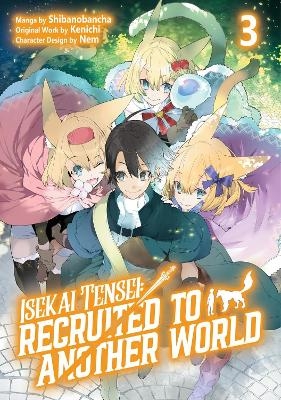 Isekai Tensei: Recruited to Another World: Volume 3 (Manga) - Andria McKnight,  Kenichi,  Shibanobancha