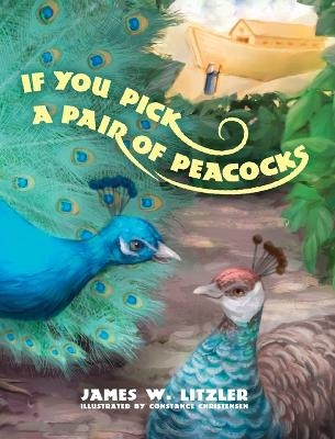 If You Pick a Pair of Peacocks - James W Litzler