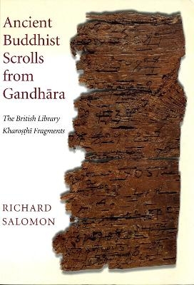 Ancient Buddhist Scrolls from Gandhara - Richard Salomon