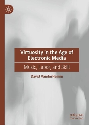 Virtuosity in the Age of Electronic Media