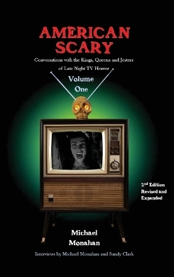 American Scary Conversations with the Kings, Queens and Jesters of Late-Night Horror TV Volume 1