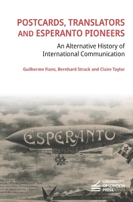 Postcards, Translators and Esperanto Pioneers - Guilherme Fians, Bernhard Struck, Claire Taylor