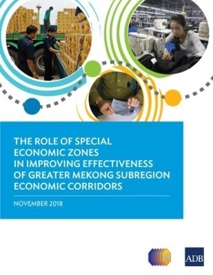 The Role of Special Economic Zones in Improving Effectiveness of Greater Mekong Subregion Economic Corridors -  Asian Development Bank