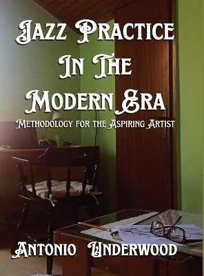 Jazz Practice In The Modern Era - Antonio Underwood